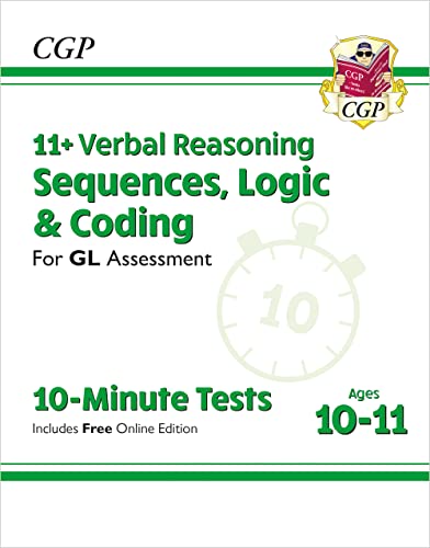 11+ GL 10-Minute Tests: Verbal Reasoning Sequences, Logic & Coding - Ages 10-11 (+ Online Ed) (CGP GL 11+ Ages 10-11)